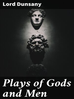 cover image of Plays of Gods and Men